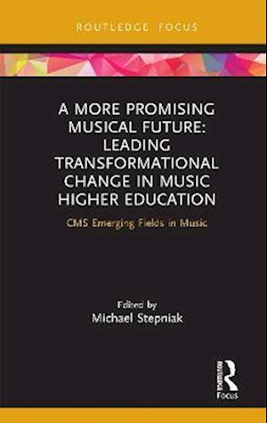 More Promising Musical Future: Leading Transformational Change in Music Higher Education