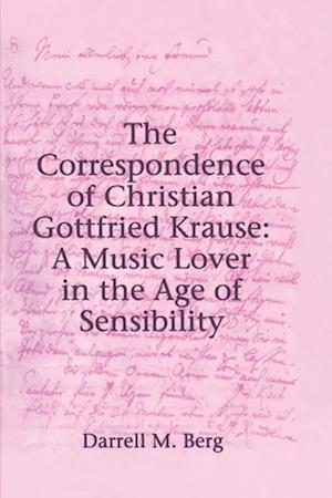 The Correspondence of Christian Gottfried Krause: A Music Lover in the Age of Sensibility