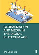 Globalization and Media in the Digital Platform Age