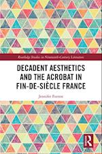 Decadent Aesthetics and the Acrobat in French Fin de siecle