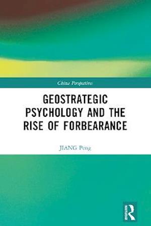 Geostrategic Psychology and the Rise of Forbearance