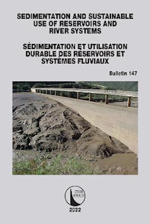 Sedimentation and Sustainable Use of Reservoirs and River Systems / Sedimentation et Utilisation Durable des Reservoirs et Systemes Fluviaux