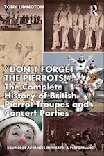 “Don’t Forget The Pierrots!'''' The Complete History of British Pierrot Troupes & Concert Parties