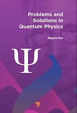 Problems and Solutions in Quantum Physics