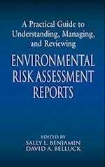 A Practical Guide to Understanding, Managing, and Reviewing Environmental Risk Assessment Reports