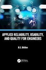 Applied Reliability, Usability, and Quality for Engineers