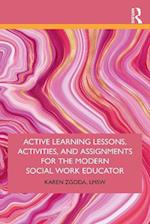 Active Learning Lessons, Activities, and Assignments for the Modern Social Work Educator