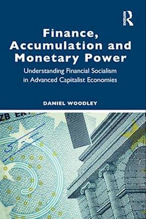 Finance, Accumulation and Monetary Power