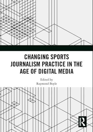 Changing Sports Journalism Practice in the Age of Digital Media