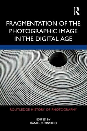 Fragmentation of the Photographic Image in the Digital Age