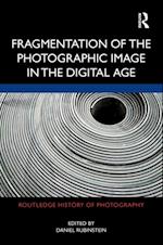 Fragmentation of the Photographic Image in the Digital Age