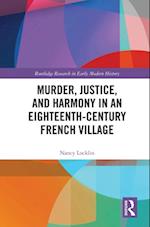 Murder, Justice, and Harmony in an Eighteenth-Century French Village