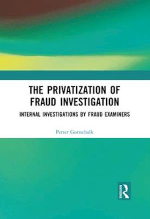 The Privatization of Fraud Investigation