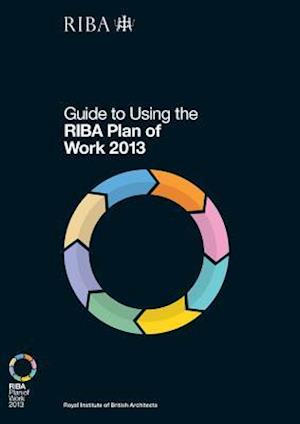 Guide to Using the RIBA Plan of Work 2013