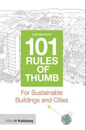 101 Rules of Thumb for Sustainable Buildings and Cities