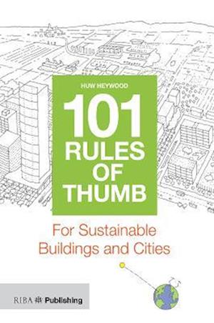 101 Rules of Thumb for Sustainable Buildings and Cities