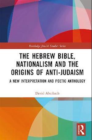 Hebrew Bible, Nationalism and the Origins of Anti-Judaism