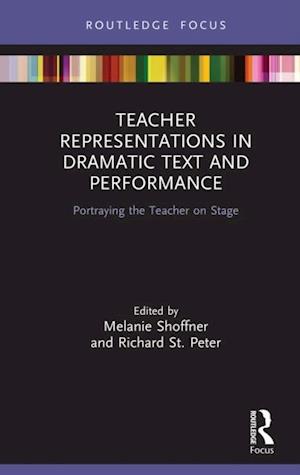 Teacher Representations in Dramatic Text and Performance