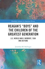 Reagan’s “Boys” and the Children of the Greatest Generation