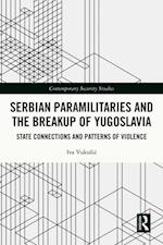 Serbian Paramilitaries and the Breakup of Yugoslavia