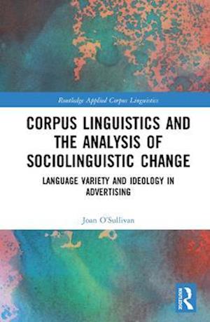 Corpus Linguistics and the Analysis of Sociolinguistic Change
