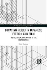 Locating Heisei in Japanese Fiction and Film