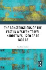 Constructions of the East in Western Travel Narratives, 1200 CE to 1800 CE