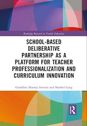 School-Based Deliberative Partnership as a Platform for Teacher Professionalization and Curriculum Innovation