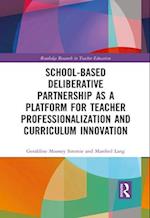 School-Based Deliberative Partnership as a Platform for Teacher Professionalization and Curriculum Innovation