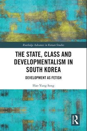 State, Class and Developmentalism in South Korea