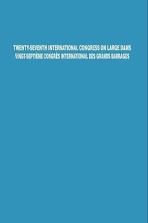 Twenty-Seventh International Congress on Large Dams Vingt-Septieme Congres International des Grands Barrages