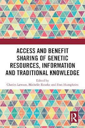 Access and Benefit Sharing of Genetic Resources, Information and Traditional Knowledge