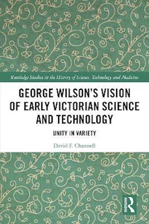 George Wilson's Vision of Early Victorian Science and Technology