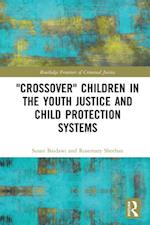 ''Crossover'' Children in the Youth Justice and Child Protection Systems