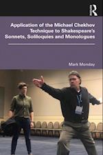 Application of the Michael Chekhov Technique to Shakespeare's Sonnets, Soliloquies and Monologues