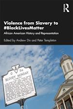 Violence from Slavery to #BlackLivesMatter