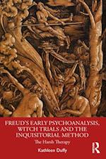 Freud''s Early Psychoanalysis, Witch Trials and the Inquisitorial Method