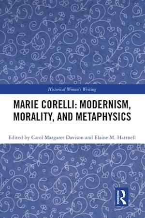 Marie Corelli: Modernism, Morality, and Metaphysics