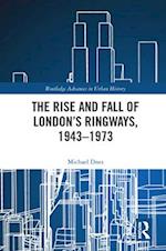 Rise and Fall of London's Ringways, 1943-1973