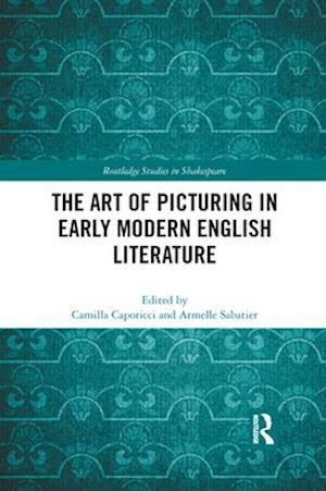 The Art of Picturing in Early Modern English Literature