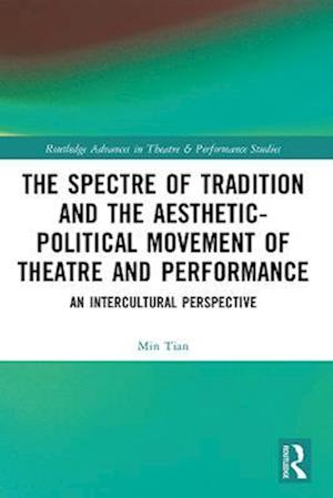 Spectre of Tradition and the Aesthetic-Political Movement of Theatre and Performance