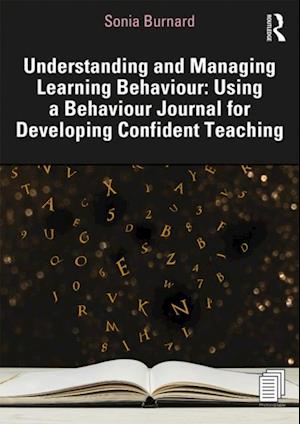 Understanding and Managing Learning Behaviour: Using a Behaviour Journal for Developing Confident Teaching