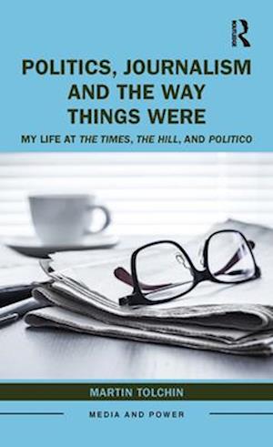 Politics, Journalism, and The Way Things Were