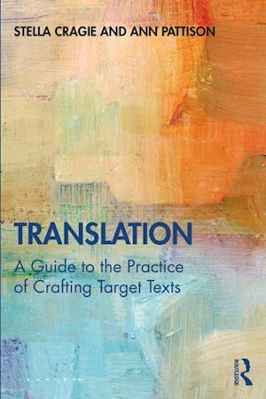 Translation: A Guide to the Practice of Crafting Target Texts