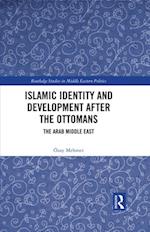 Islamic Identity and Development after the Ottomans