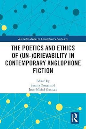 Poetics and Ethics of (Un-)Grievability in Contemporary Anglophone Fiction