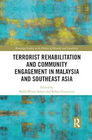 Terrorist Rehabilitation and Community Engagement in Malaysia and Southeast Asia