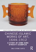 Chinese-Islamic Works of Art, 1644-1912