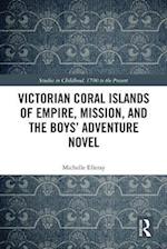 Victorian Coral Islands of Empire, Mission, and the Boys’ Adventure Novel
