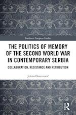 The Politics of Memory of the Second World War in Contemporary Serbia